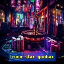 truco star ganhar dinheiro pix